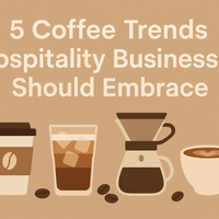 5 Coffee Trends Hospitality Businesses Should Embrace